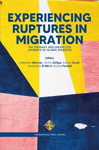 Experiencing Ruptures in Migration. The Ordinary and Unexpected Journeys of Global Migrants Cover Image