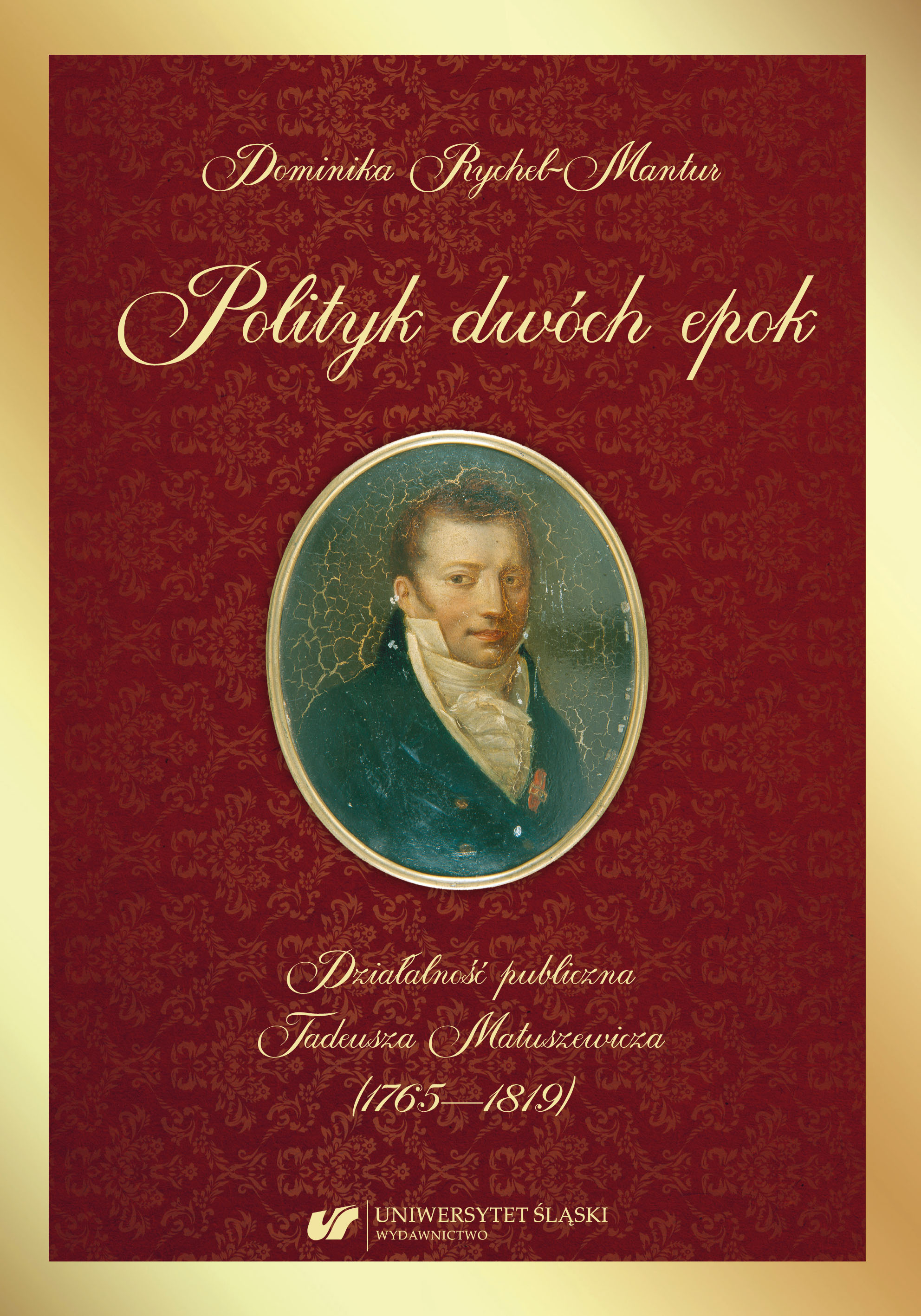 A politician of two epochs. Public activity of Tadeusz Matuszewicz (1765—1819) Cover Image