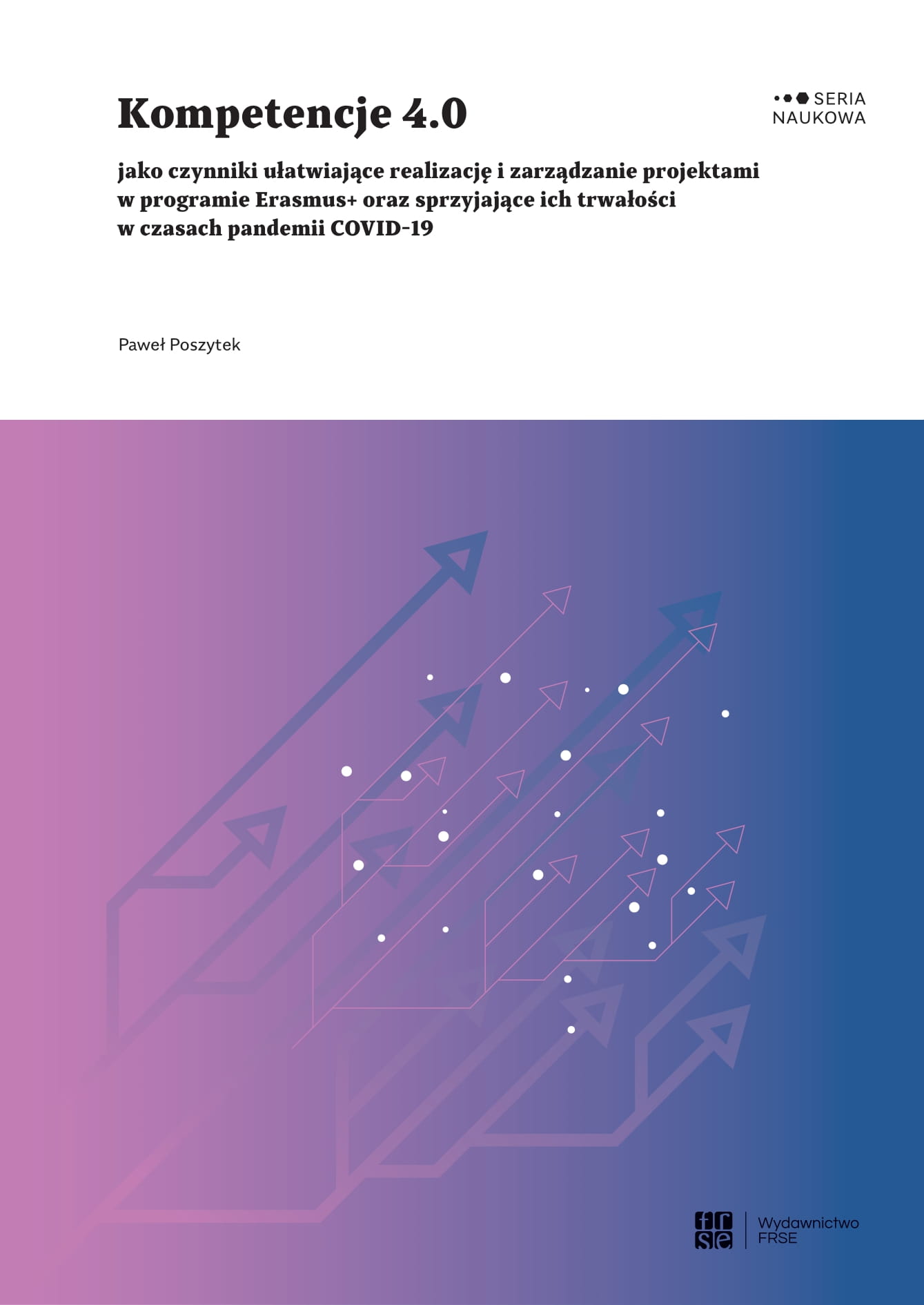 The competences 4.0 as facilitators in the realisation, management and sustainability of Erasmus+ projects in the times of the COVID-19 pandemic Cover Image