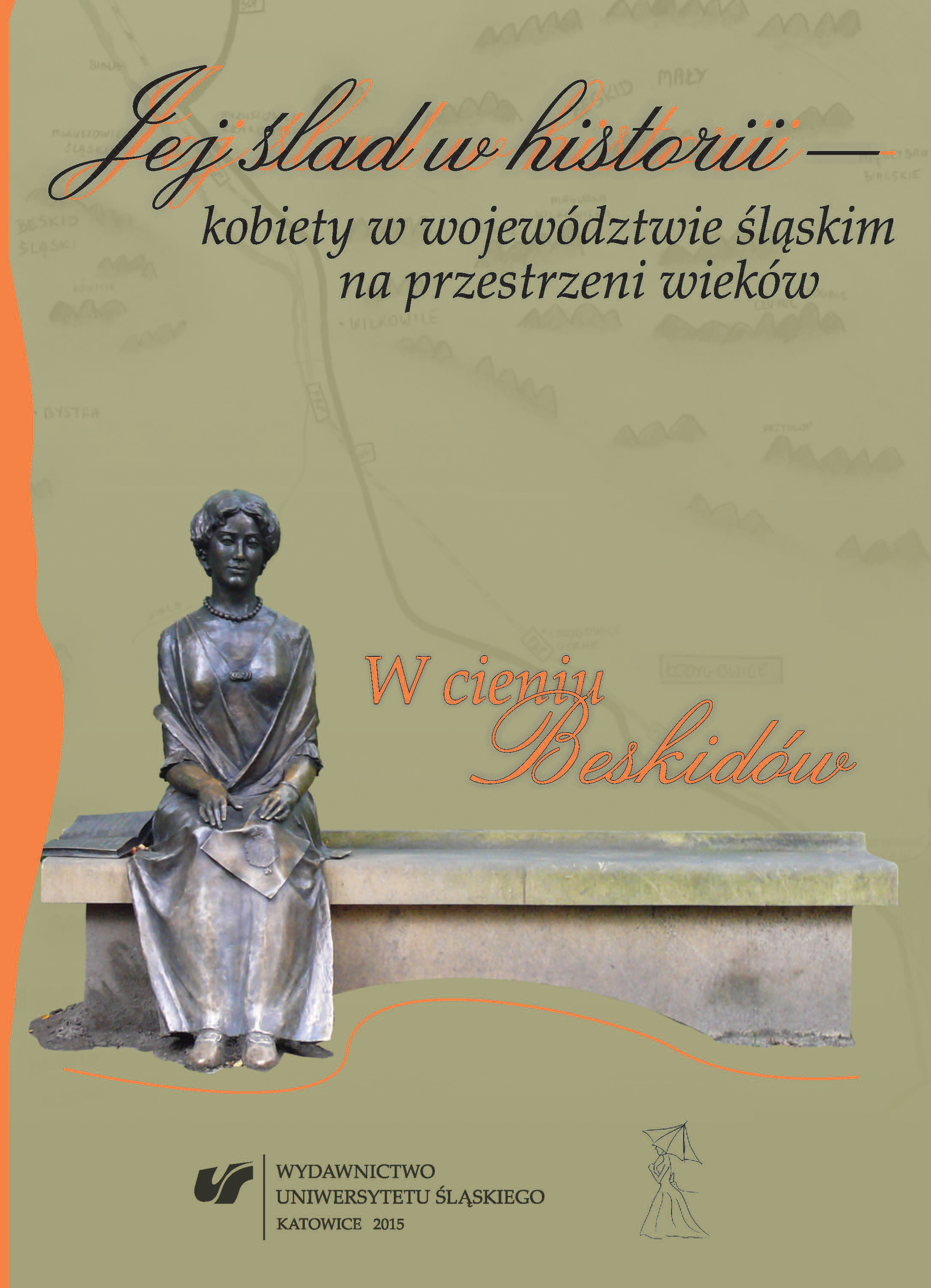 Its trace in history - women in the Silesian Voivodeship over the centuries. In the shadow of the Beskids Cover Image