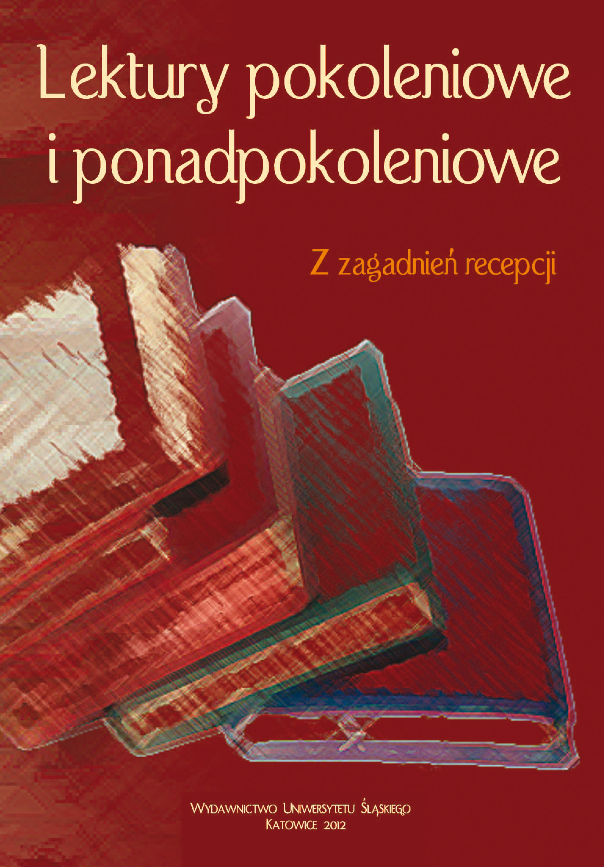 Lektury pokoleniowe i ponadpokoleniowe. Z zagadnień recepcji Cover Image