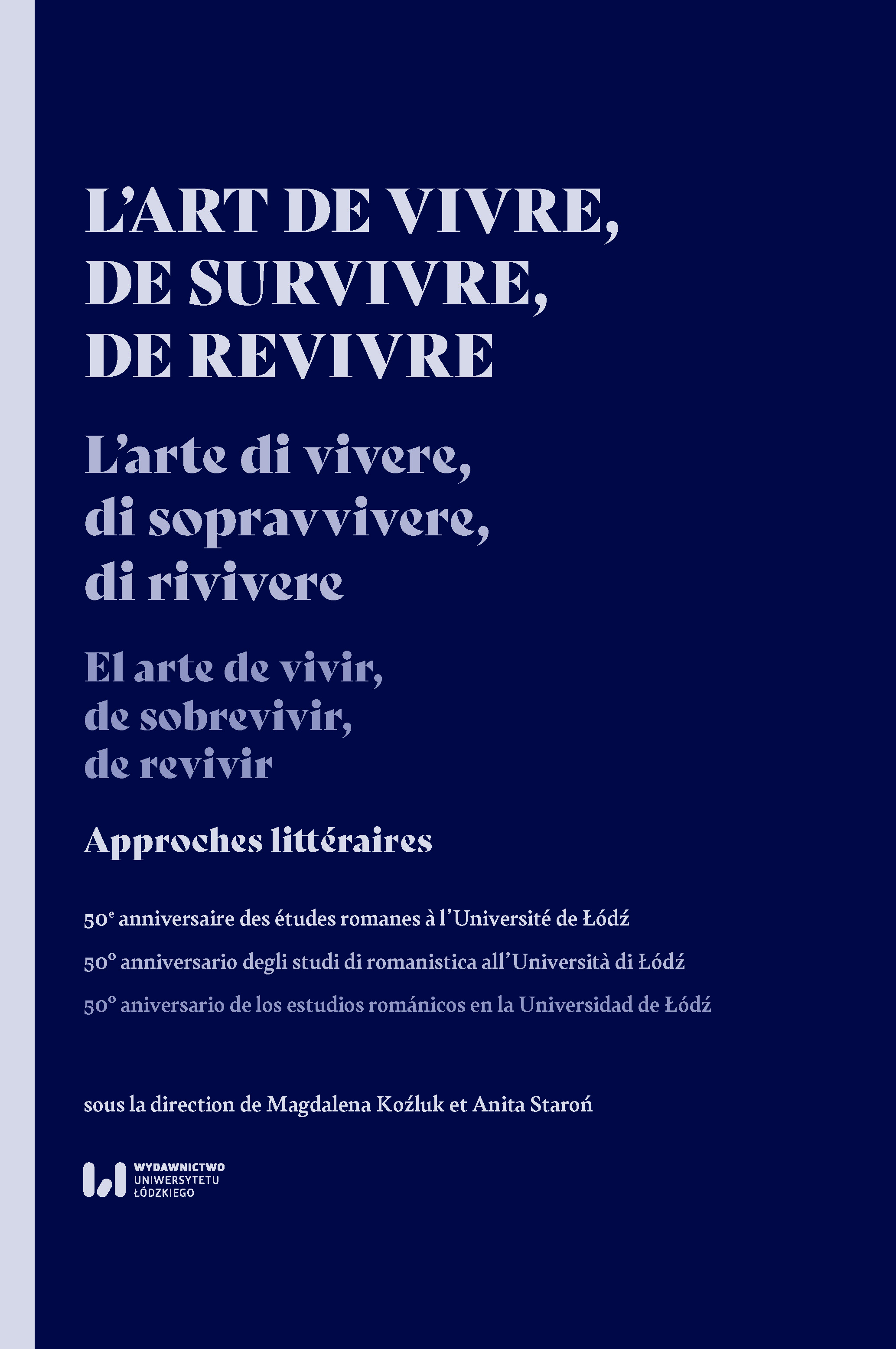 The Art of Living, Surviving, Reviving. Studies in Literature. The 50th Anniversary of Romance Studies at the University of Łódź Cover Image