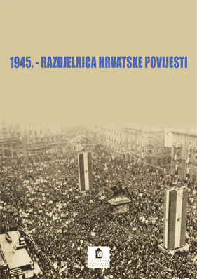 The Problems of Dicontinuity in Government in Croatia in 1945 Cover Image