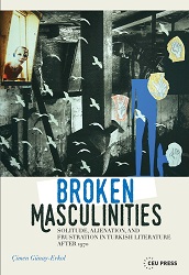 Broken Masculinities. Solitude, Alienation, and Frustration in Turkish Literature after 1970 Cover Image