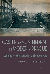 Castle and Cathedral in Modern Prague. Longing for the Sacred in a Skeptical Age Cover Image