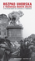 "In this republic the Hungarian people became a nation ..." The relationship of prominent Hungarian elite in Slovakia
to the Trianon and the Czechoslovak Republic 1918 - 1938 Cover Image