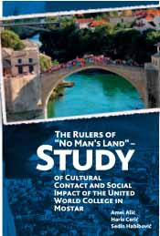 The Rulers of “No Man’s Land” – Study of Cultural Contact  and Social Impact of the United World College in Mostar Cover Image