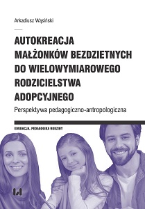 Self-creation of childless couples to multidimensional adoptive parenthood. Pedagogical and anthropological perspective Cover Image