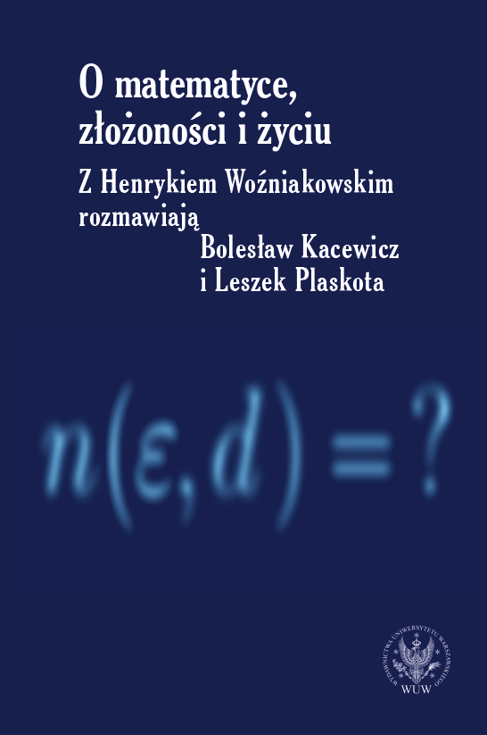 On Mathematics, Complexity and Life. An Interview with Henryk Woźniakowski by Bolesław Kacewicz and Leszek Plaskota Cover Image