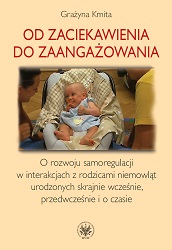 From Curiosity to Involvement. On the Development of Self-Regulation in Interactions with Parents of Extremely Premature, Preterm and Full-Term Infants Cover Image