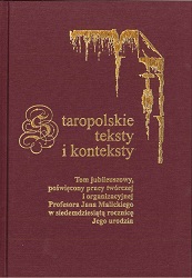 Old Polish texts and contexts. Vol. 8: An anniversary volume, which is devoted to the creative and organisational output of Professor Jan Malicki and which marks the celebration of his 70th birthday Cover Image