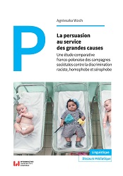 Persuasion at the Service of Good Causes. A Comparative Study of French and Polish Campaigns Against Racism, Homophobia and Serophobia Cover Image