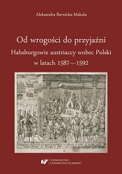 From Hostility to Friendship. The Habsburgs of Austria toward Poland during 1587–1592 Cover Image