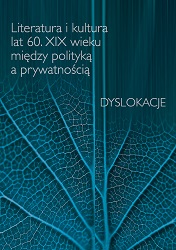 The Crisis of The Romantic Thinking? Remarks about
the Obligations of Literature and Journalism of the 1860s in the letters of Wincenty Pol Cover Image