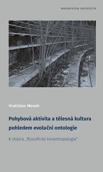 Pohybová aktivita a tělesná kultura pohledem evoluční ontologie: K otázce „filosofické kinantropologie“