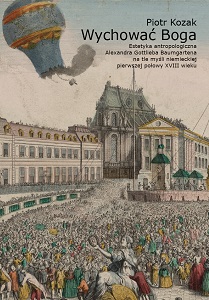 To educate God. Alexander Gottlieb Baumgarten’s anthropological aesthetics against the backdrop of German thought of the first half of the 18th century Cover Image