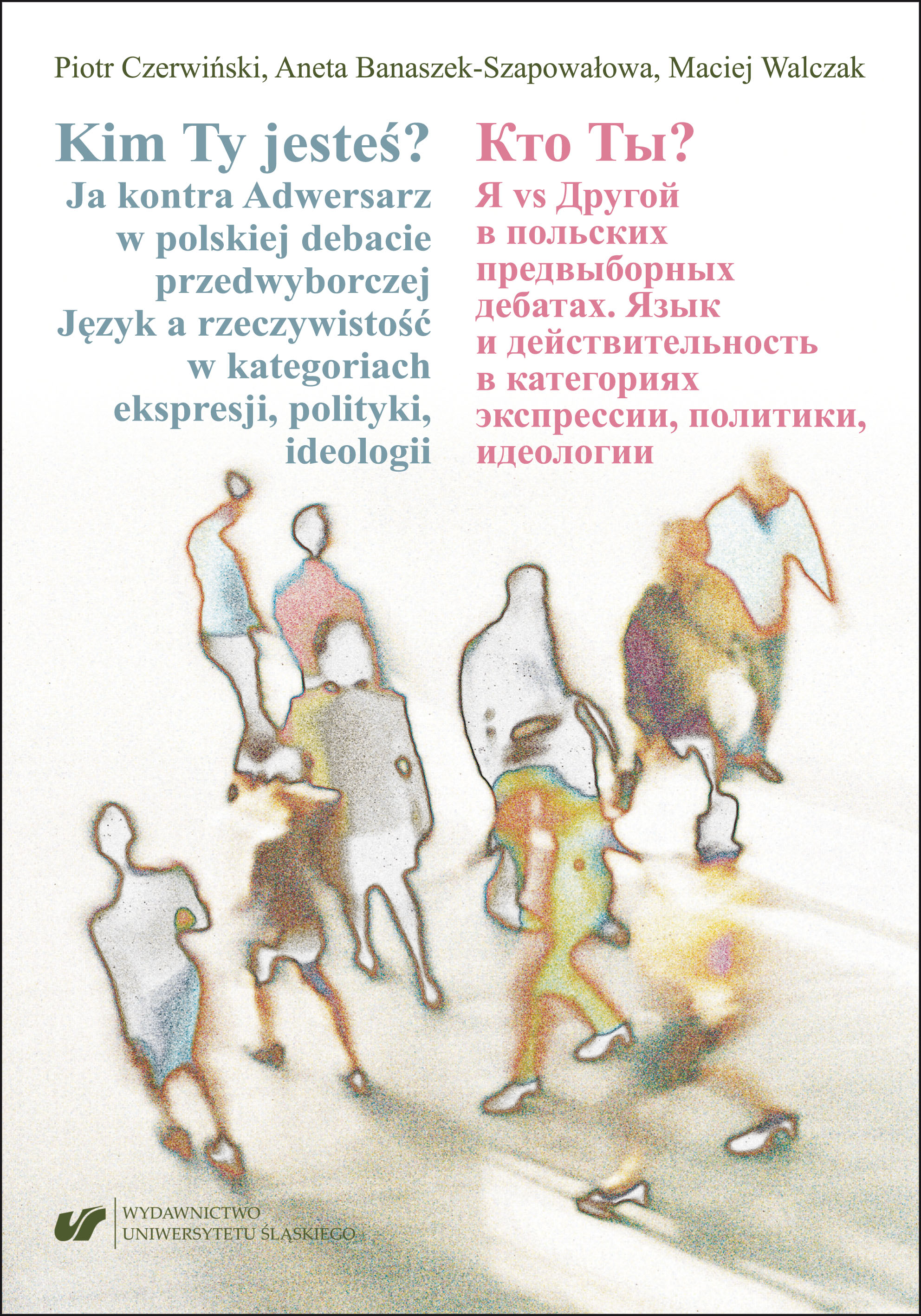 Who You are? I versus the Adversary in a Polish election debate. Language and reality in the categories of expression, politics, and ideology Cover Image