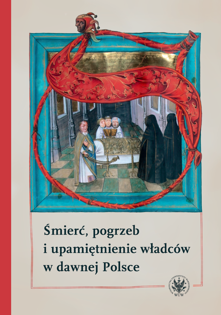 „The crown fell off the lady’s head. It was the ornament and solace of the kingdom”. The Circumstances and the Course of the Funerary Ceremony of Queen Anne of Austria, the Wife of Sigismund III Vasa Cover Image