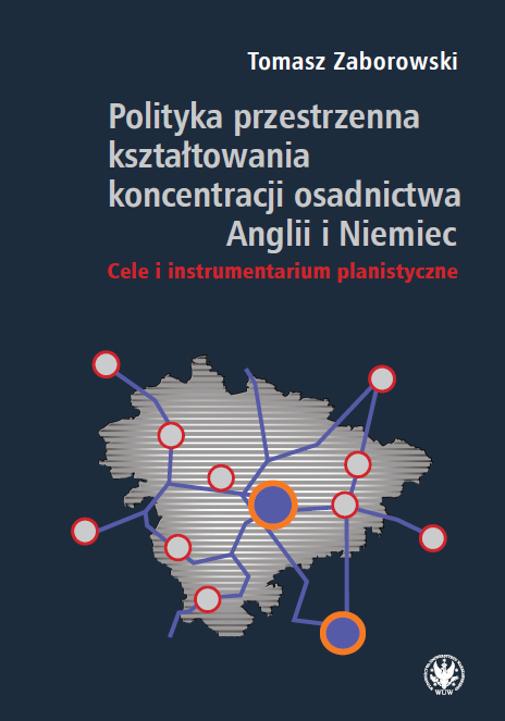 Spatial policy of shaping the concentration of settlement in England and Germany. Planning goals and instruments Cover Image