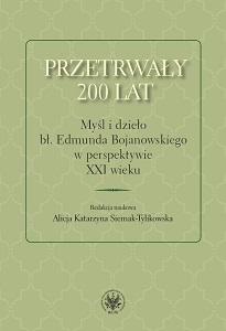 They have survived for 200 years. The thought and work of blessed Edmund Bojanowski in the perspective of the 21st century Cover Image