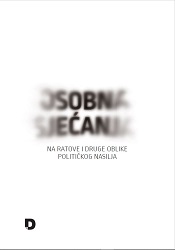 Conference "Osobna sjećanja na ratove i druge oblike političkog nasilja od 1941. do danas" Cover Image