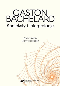 Gaston Bachelard. Konteksty i interpretacje