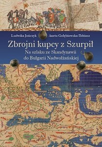 The Armed Merchants of Szurpiły. On the Route from Scandinavia to the Volga Bulgaria Cover Image