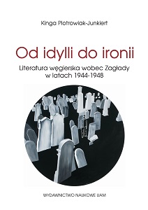 From Idyll to Irony. Hungarian Literature on the Holocaust between 1944–1948 Cover Image