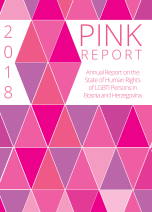 2018 Pink Report - Annual Report on the State of Human Rights of LGBTI Persons in Bosnia and Herzegovina Cover Image